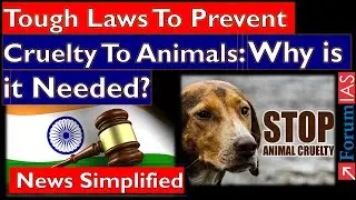 Tough Laws To Prevent Cruelty To Animals: Why is it Needed?|  Forum IAS | News Simplified |