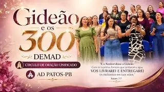 Gideão e os 300 - DEMAD no 1º Círculo de Oração Unificado do ano 12/01/26 AD Patos PB