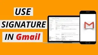 How to use signature in Gmail [ Desktop and Mobile ]