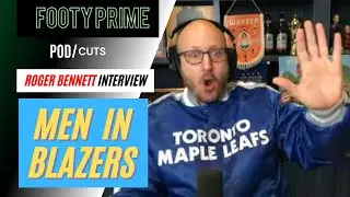 MEN IN BLAZERS' Roger Bennett on CanMNT, Everton & his new book | FOOTY PRIME PodCUTS