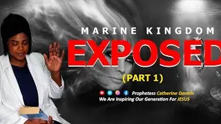 Marine Kingdom Exposed Part 1....Prophetess Catherine Patrick