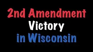 2nd Amendment Victory in Wisconsin