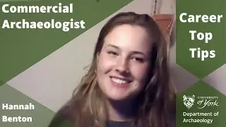 Top Tips for Archaeology Graduates: Hannah Benton, commercial archaeologist