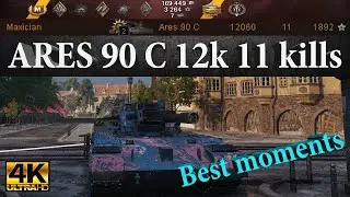 Ares 90 C 12060 dmg 11 kills 1892 exp 1930 block Ultra HD 4K World of Tanks Replay Epic W Best Momen