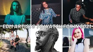 10 EDM Artists to Watch for in 2021