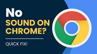 Fix No Sound In Google Chrome In Windows 11 | Step-By-Step Tutorial