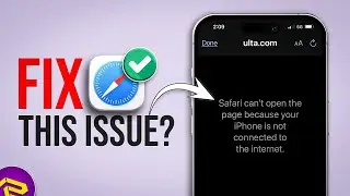 Safari cannot open the Page on iPhone? How to Fix &ldquo;Not Connected to Internet&rdquo; Error Fast