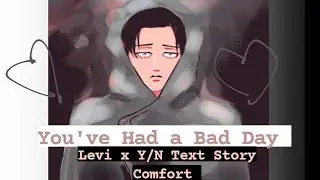 [Levi x Y/n Comfort] You've Had a Bad Day Text Story