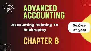 Accounting Relating To Bankruptcy - Advanced Accounting -  Degree 3rd Year