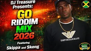 Go Riddim Mix 2026 🔥 Skippa, Skeng | New Dancehall Mix