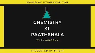 Chemistry ki Paathshala (By SK Sir)  Part 1