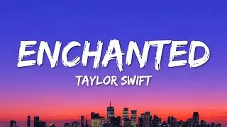 Taylor Swift - Enchanted (Lyrics)