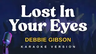 LOST IN YOUR EYES - Debbie Gibson (Karaoke Version)