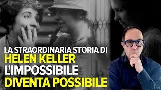 Helen Keller, la donna sorda cieca che ha cambiato il mondo