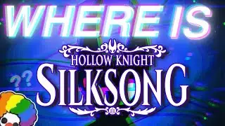 Where is Hollow Knight: Silksong?