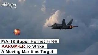FA 18 Super Hornet Fires AARGM ER To Strike A Moving Maritime&nbsp;Target