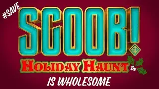 Save Scoob Holiday Haunt is Wholesome! #savescoobholidayhaunt