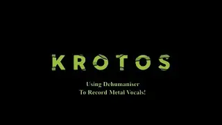 Krotos Dehumaniser Recording Metal Vocals Demo