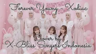 Forever Young - Xodiac | Cover by X-Bliss Singers Indonesia