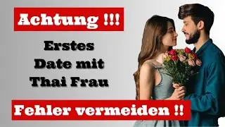 Die gr&ouml;&szlig;ten Dating-Fehler bei Thai Frauen. Diese Fehler solltest du unbedingt vermeiden!