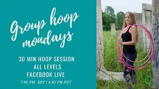 Group Hoop Class | 30 Minute Session | Hoop Dance Fitness | Facebook Live | 10/26/20