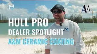 Hull Pro Dealer Spotlight: Testimonial from Joe of A&M Ceramic Coating