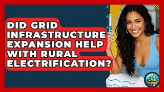 Did Grid Infrastructure Expansion Help With Rural Electrification? - Your Utilities Hub