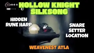 Hollow Knight Silksong - Snare Setter and hidden Rune Arc location in Weavenest Atla