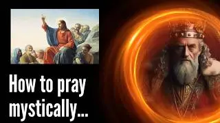Mystical Prayer Explained