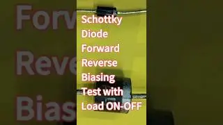 Schottky Diode Forward & Reverse Biasing Test with Load ON-OFF