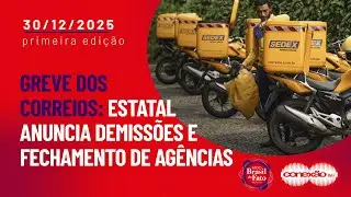 Greve dos Correios: estatal anuncia demissões e fechamento de agências | Conexão BdF - 1ª Edição