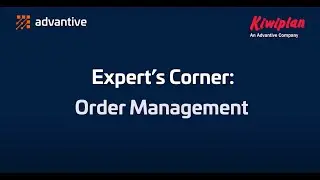 Kiwiplan Expert's Corner:  Order Management