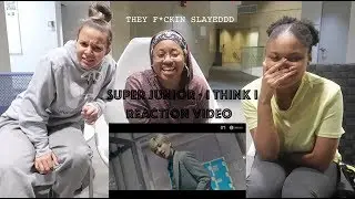YES YES YES!!! [SUPER JUNIOR - I THINK I ] (REACTION VIDEO)