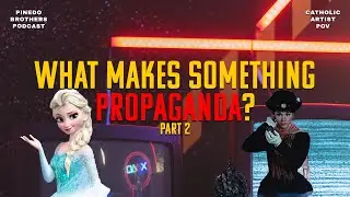 S3E27: What Makes Something Propaganda - PART 2 - A Catholic Artist POV