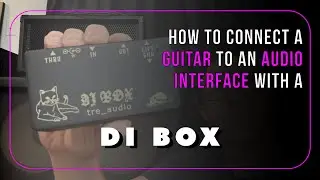 How to Connect a Guitar to an Audio Interface with a DI BOX