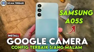 Terbaru 🔥 Cara Pasang Gcam Dan Config Video Stabil Samsung A05s - Google Camera Samsung a05