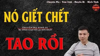 Truyện Ma Đình Soạn - NÓ GIẾT CHẾT TAO RỒI | Mạng Trả Mạng - Chuyện Ma Kinh Dị