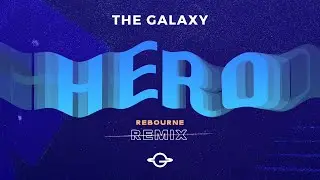 The Galaxy - Hero (Rebourne Remix) [Big & Dirty Records]