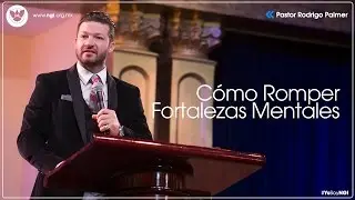 Nueva Generación Internacional - Cómo Romper Fortalezas Mentales - Pastor Rodrigo Palmer