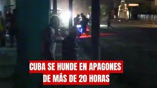 CUBA SE HUNDE EN APAGONES DE M&Aacute;S DE 20 HORAS EN MEDIO DE UNA CRISIS ENERG&Eacute;TICA SIN PRECEDENTES