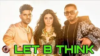 Yo Yo Honey Singh &ndash; Let B Think (Trailer Song) | Divya Khosla | #HindiRap