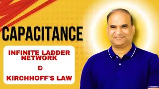 Capacitance (Infinite Ladder Network & Kirchhoff&rsquo;s Laws) |  Explained by MJ Sir | NEET JEE Physics