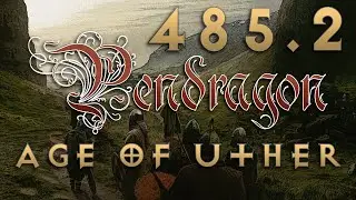 Pendragon - Age of Uther - Year 485 - Part 2