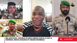 IBA BOCOUM REVELE CE QUE ASSIMI A FAIT A GENERAL NEMA SAGARA ET ABASS DEMBELE 