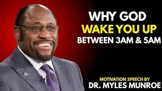 Why God Wakes You Up Between 3AM and 5AM | Powerful Spiritual Message { Dr Myles Munroe}