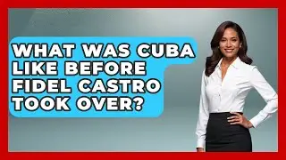 What Was Cuba Like Before Fidel Castro Took Over? - I'm a 60s Baby