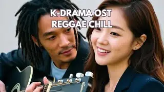 K-DRAMA OST REGGAE CHILL 🇰🇷🌴 [1 HOUR] Emotional Reggae & Cinematic Melodies for Relaxation & Focus