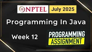 NPTEL Programming In Java Week 12 Programming Assignment Answers Solution | 2025 July | Swayam