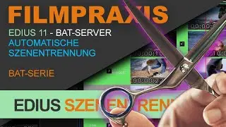 EDIUS 11: Automatische Szenentrennung (komplett erkl&auml;rt, spart Zeit!)