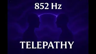 852 Hz Frequency | Activate Telepathic Abilities